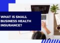 What is Small Biz Health Insurance? | Association Health Plans
